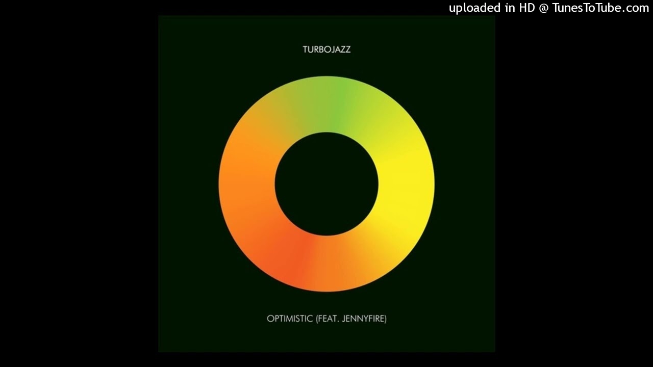 Turbojazz, Jennyfire - Optimistic (Sculpturedmusic Remix)