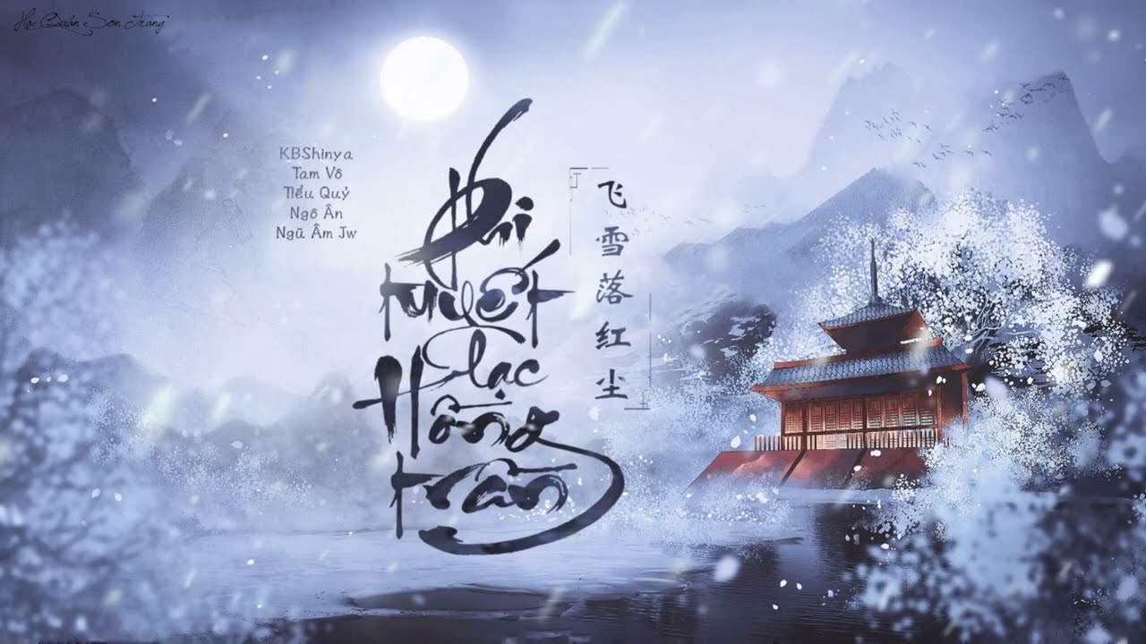 [ Vietsub + Pinyin ] Phi Tuyết Lạc Hồng Trần - KBShinya, Ngũ Âm Jw | 飞雪落红尘 - KBShinya, 五音Jw