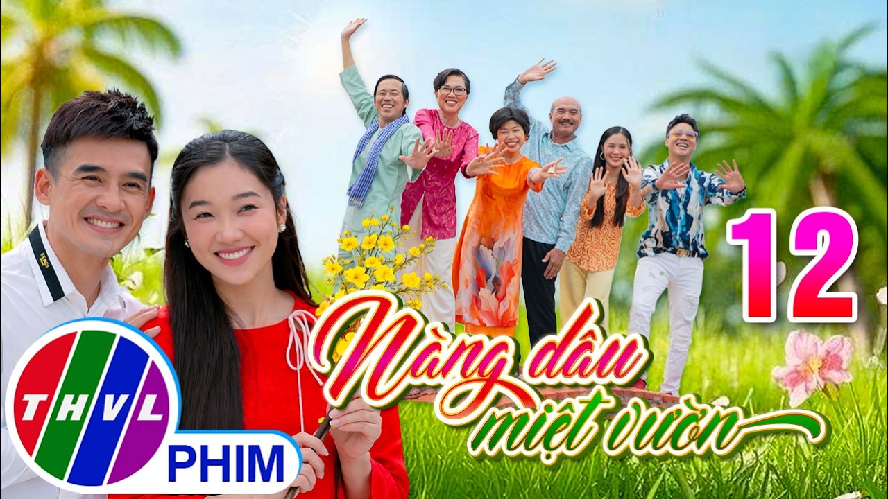 NÀNG DÂU MIỆT VƯỜN Tập 12 | Phim hài Tết Việt Nam hay mới nhất 2026 | Phim Hài Tết 2026 | THVL