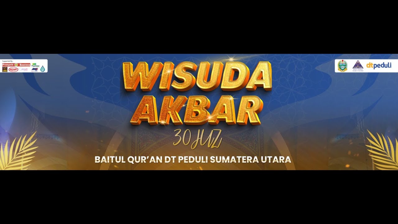 Wisuda Akbar 30 Juz Baitul Qur'an DT Peduli Sumatera Utara