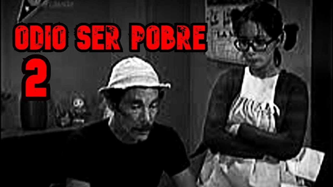 Creepypasta del Chavo del 8 - ODIO SER POBRE (PARTE 2)