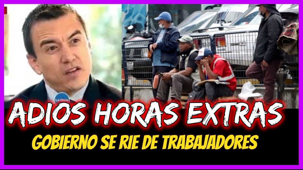 Adios horas extras.  Gobierno se rie de trabajadores