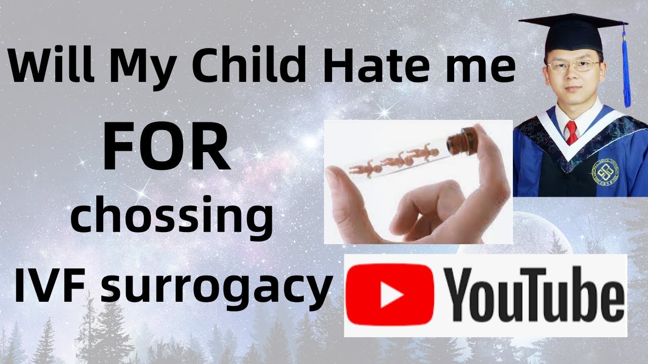 Will my Child hate me for choosing IVF surrogacy?