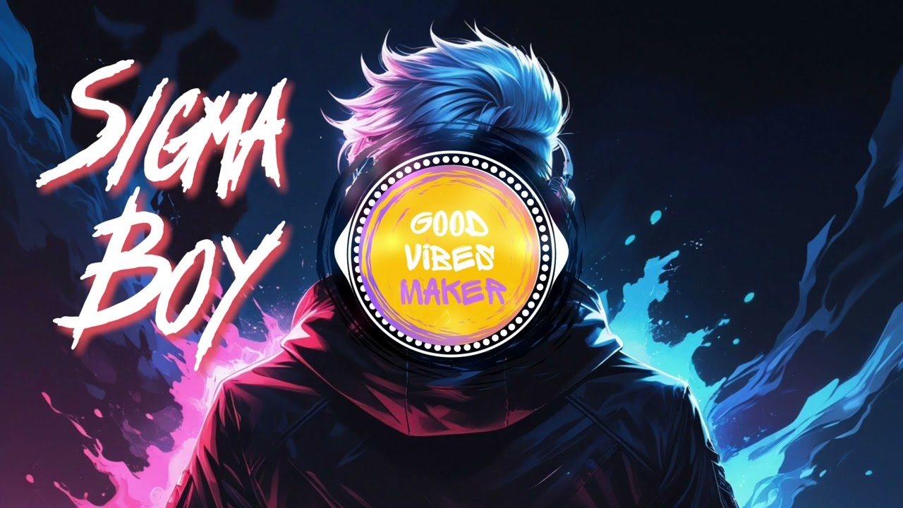 🎶 Sigma Boy - EDM | Good Vibes Maker 🎶