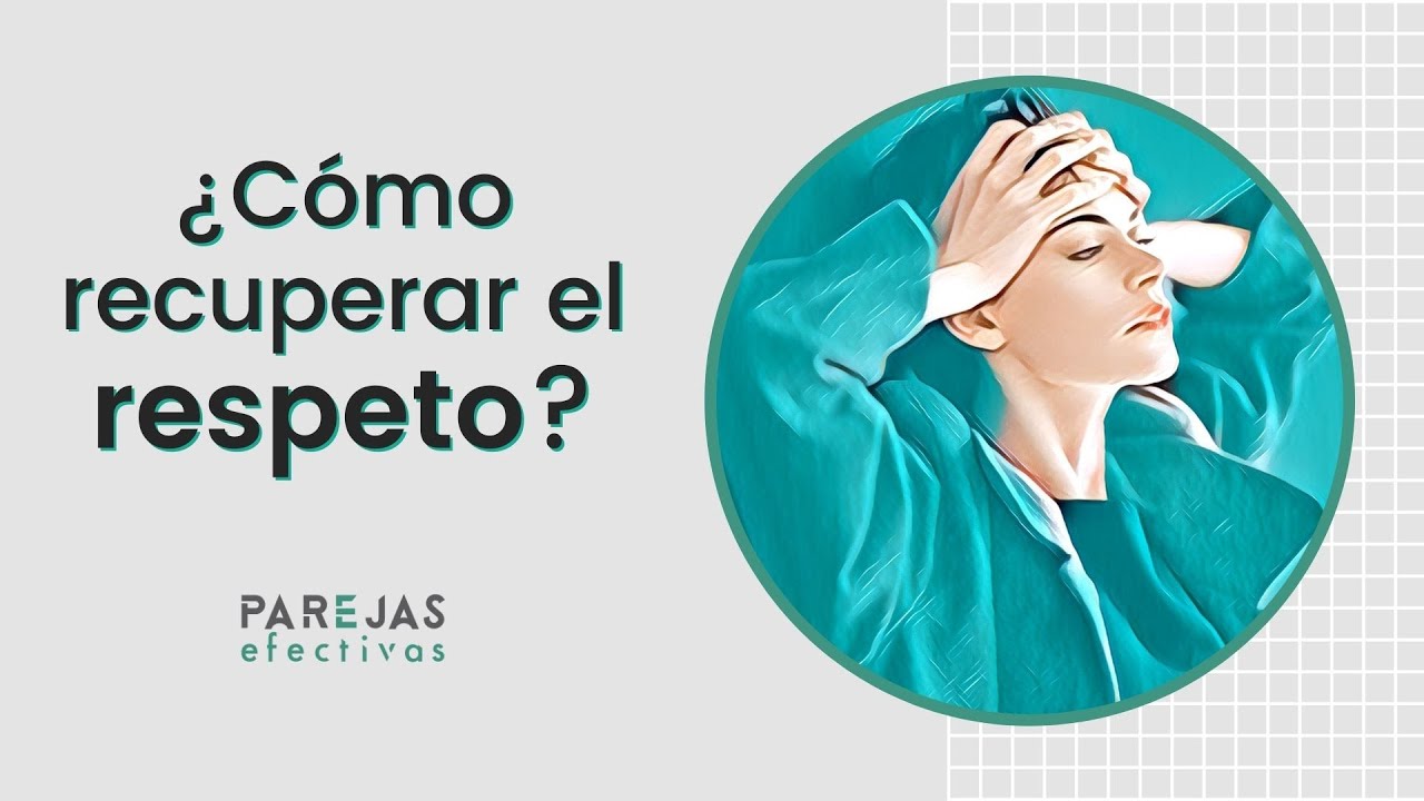 &iquest;C&oacute;mo recuperar el respeto en la pareja?