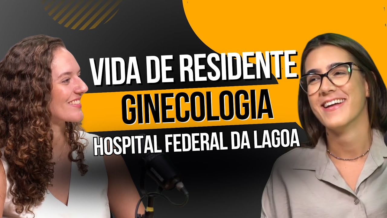 Vida de Residente em Ginecologia no Hospital Federal da Lagoa