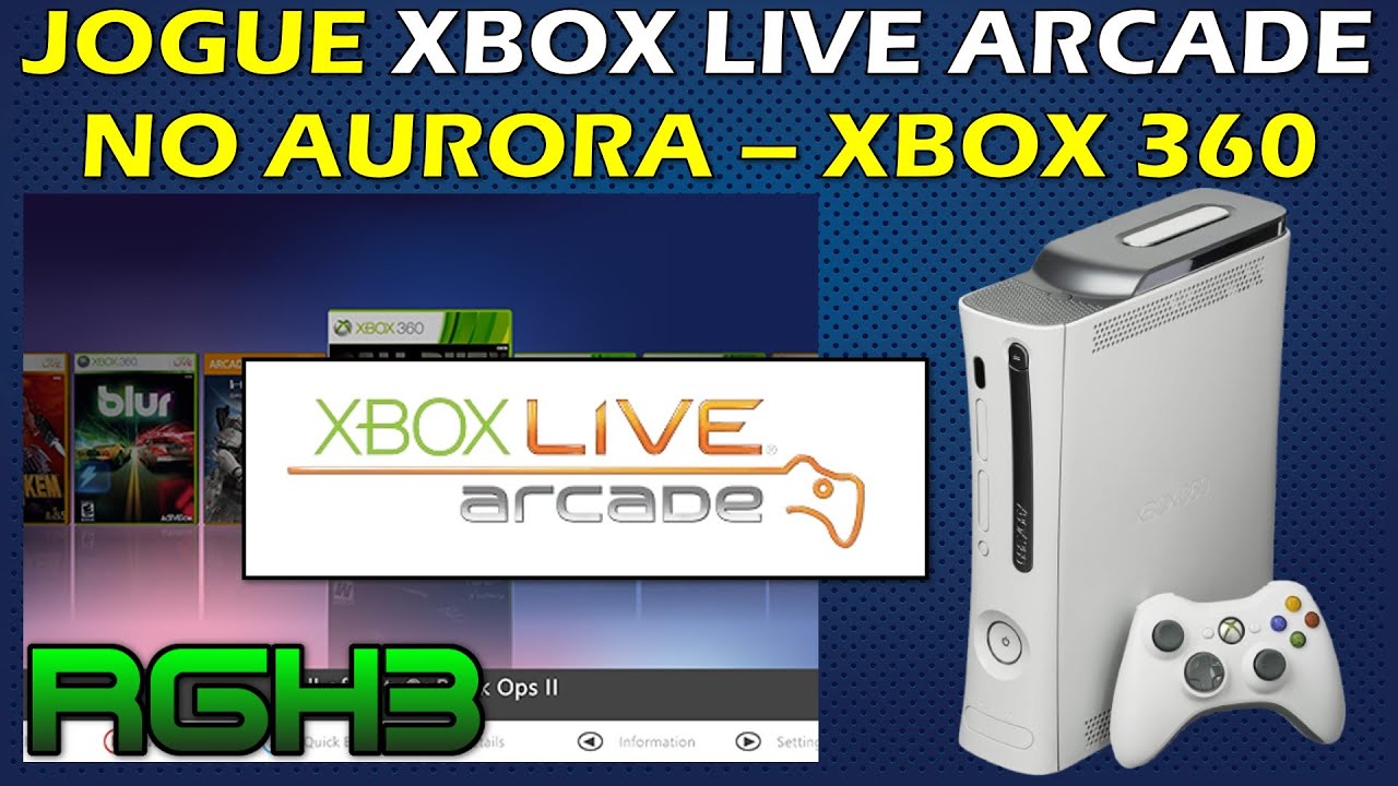 XBOX LIVE ARCADE - COMO JOGAR OS JOGOS XBLA NO AURORA DO XBOX 360 DESBLOQUEADO?