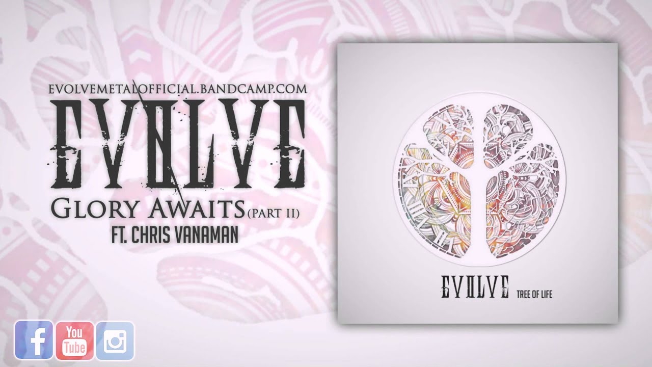 Evolve - Glory Awaits (Part II) Ft. Chris Vanaman