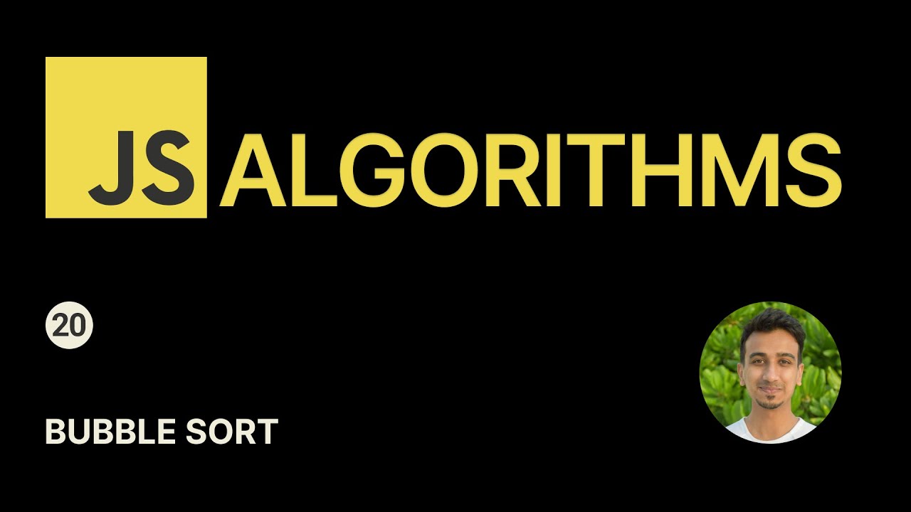 JavaScript Algorithms - 20 - Bubble Sort
