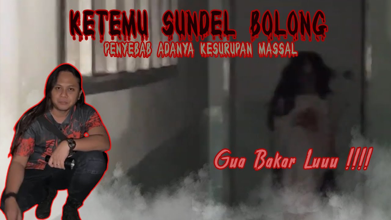 SUNDEL BOLONG PENYEBAB KESURUPAN MASAL!!!