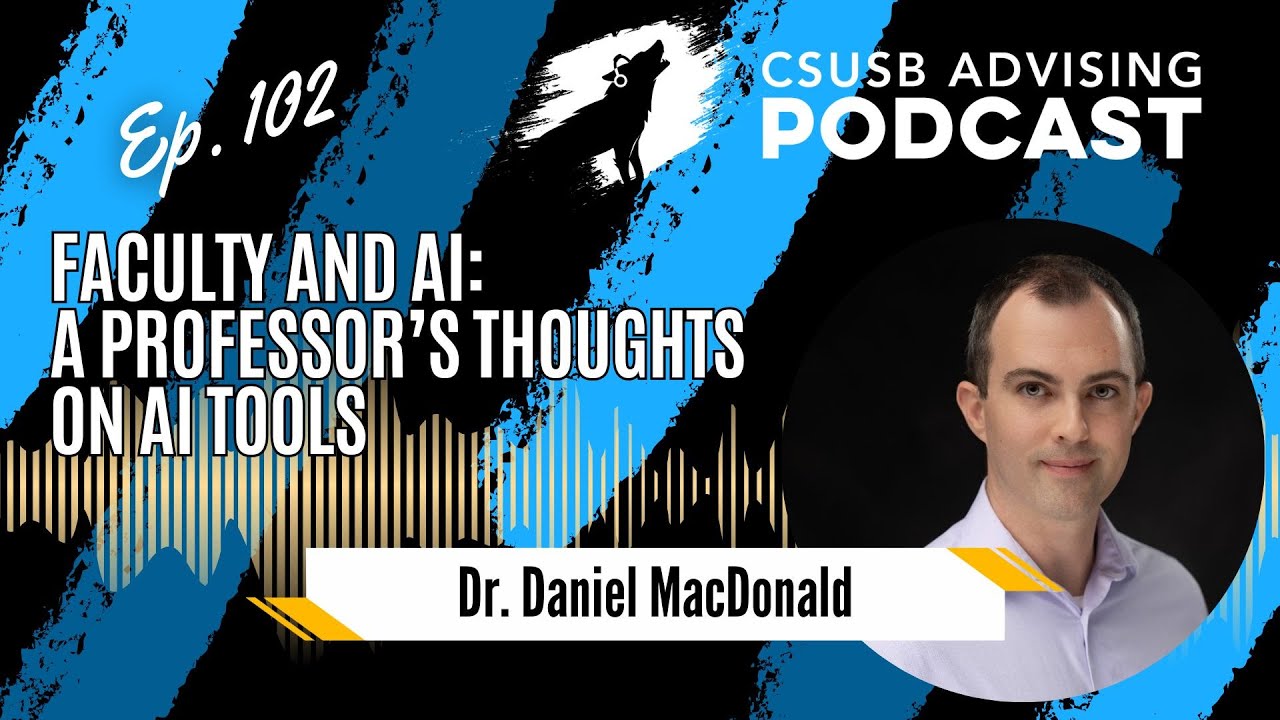 Ep. 102 Faculty and AI: A Professor’s Thoughts on AI Tools | Dr. Daniel MacDonald