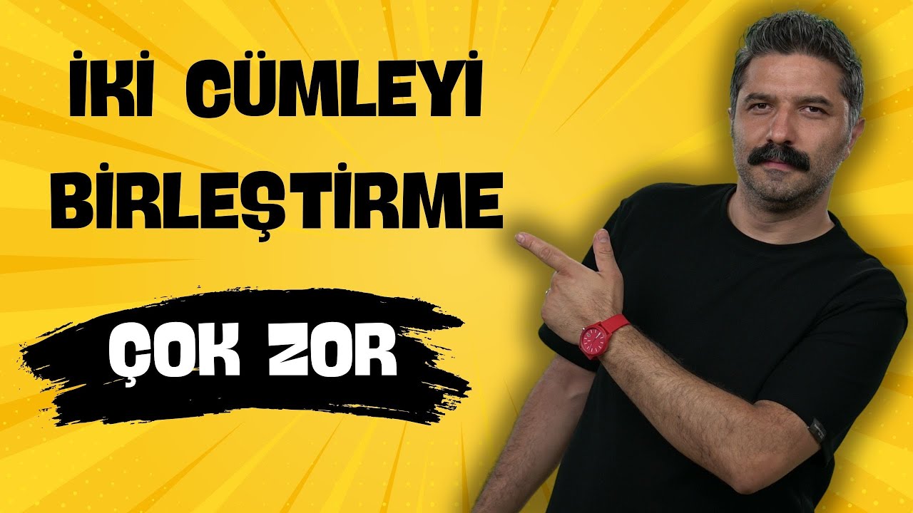 İki Cümleyi Birleştirme | ÇOK ZOR