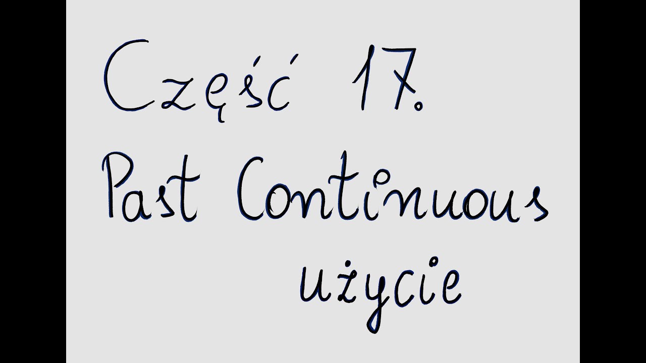 Kiedy używamy czasu gramatycznego Past Continuous