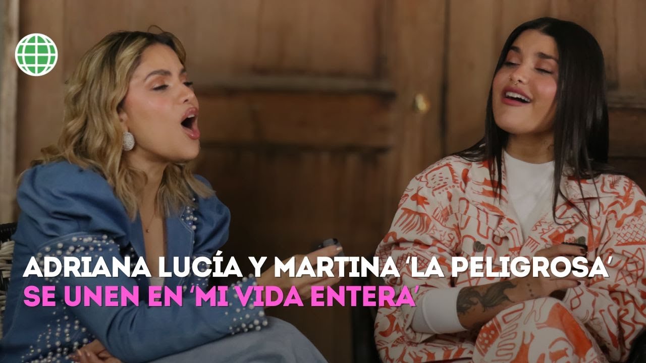 Entrevista Adriana Lucia y Martina La Peligrosa tras el lanzamiento de 'Mi Vida Entera'