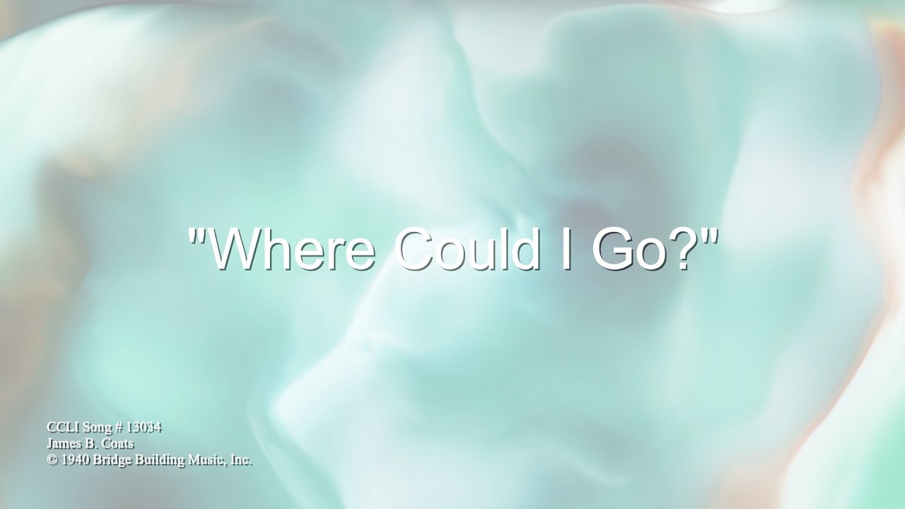Where Could I Go? w/lyrics