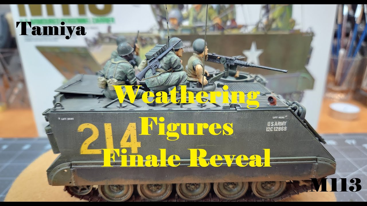M113 Armored Personnel Carrier, Build Part 7, Weathering, Figures, Final Reveal