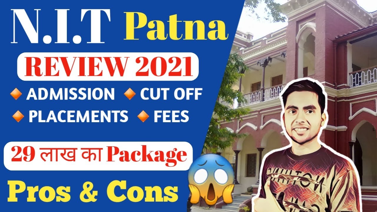 NIT Patna Review [2021] Cut off 2021, Admission, Placement, Ranking,Top 10 NIT College in India 2021