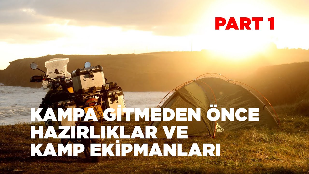 Kampa Gitmeden Önce Hazırlıklar ve Kamp Ekipmanları / Part 1