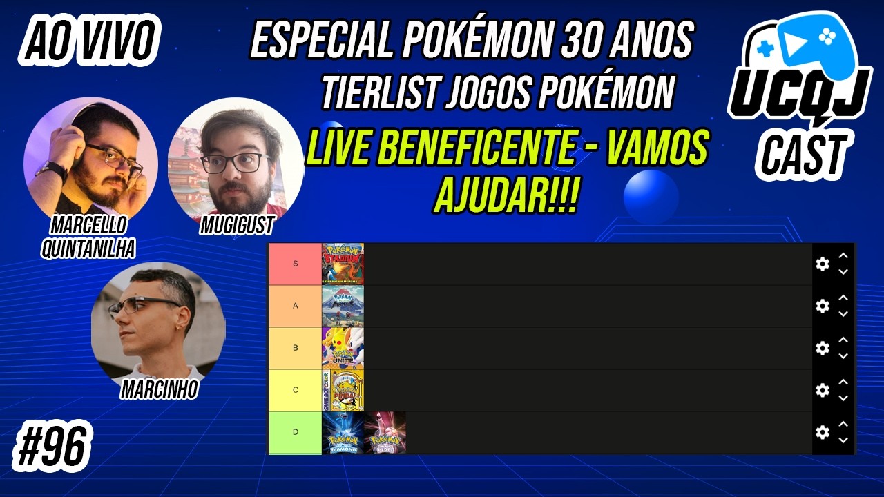 UCQJ CAST #96 - TIERLIST ESPECIAL POKÉMON 30 ANOS. LIVE BENEFICENTE