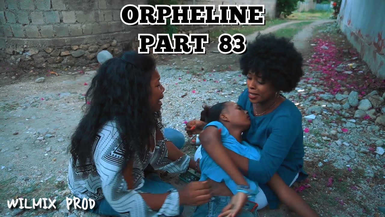 ORPHELINE PART 83. BEN-SMOK/ FADAELLE/ BLONDINE/ DARLINE/ TEÇIA/ GANGAN APRE DYE/ TERA.