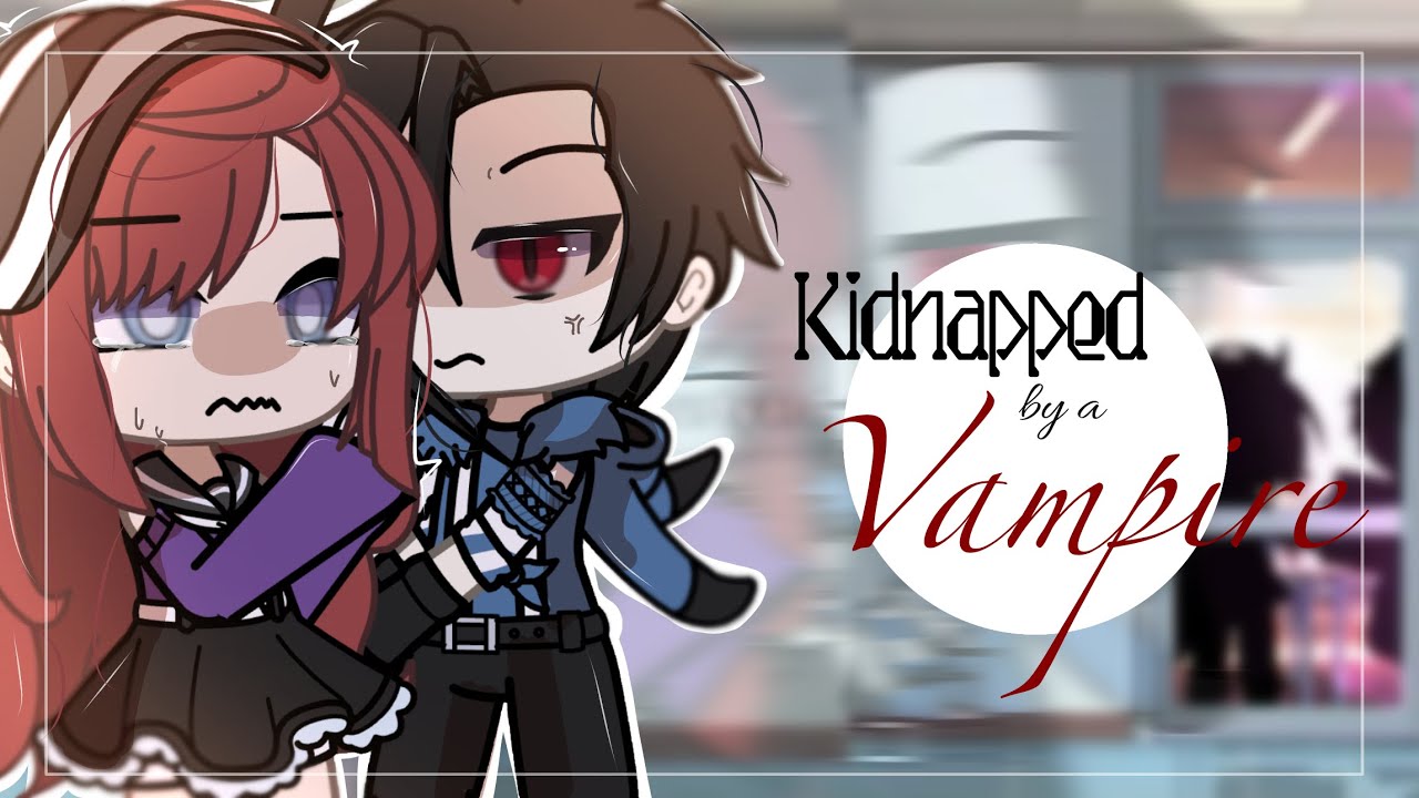 Kidnapped by a Vampire_GLMM_Gacha life mini movie