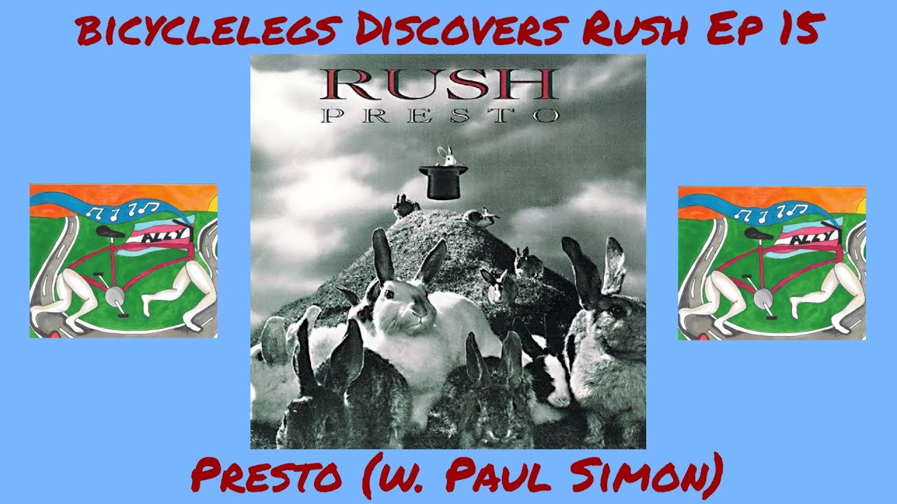 bicyclelegs Discovers Rush Episode 15 - Presto (w. Paul Simon 