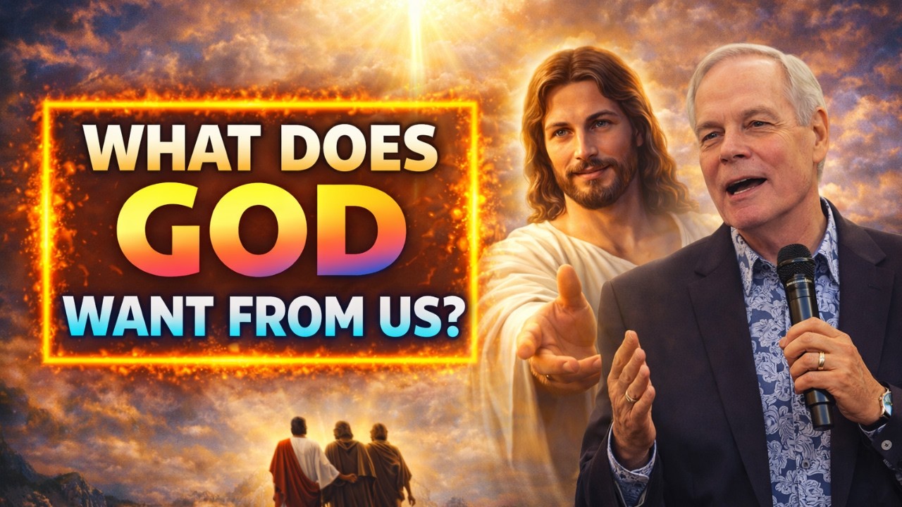WHAT DOES GOD WANT FROM US?