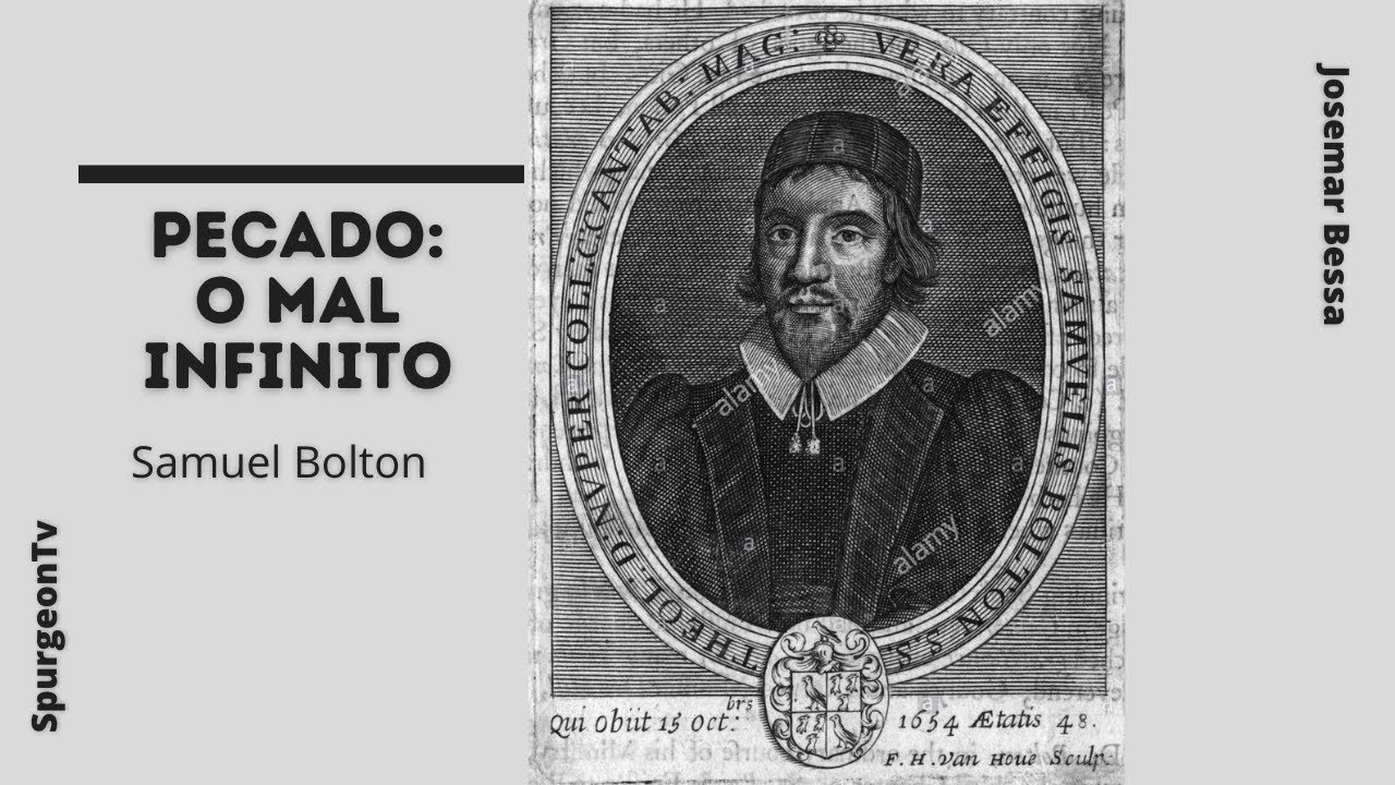 Pecado: O Mal Infinito | Samuel Bolton ( 1606 - 1654 )