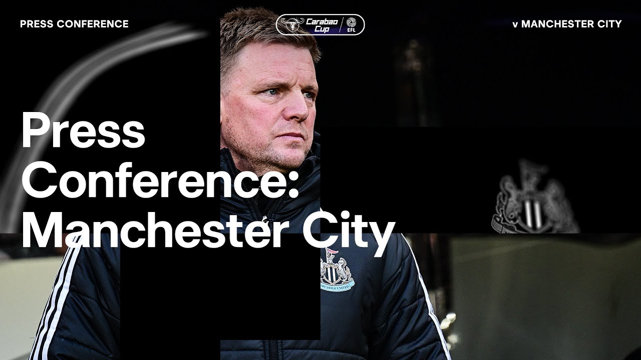 PRESS CONFERENCE | Eddie Howe speaks to the media ahead of Manchester City clash