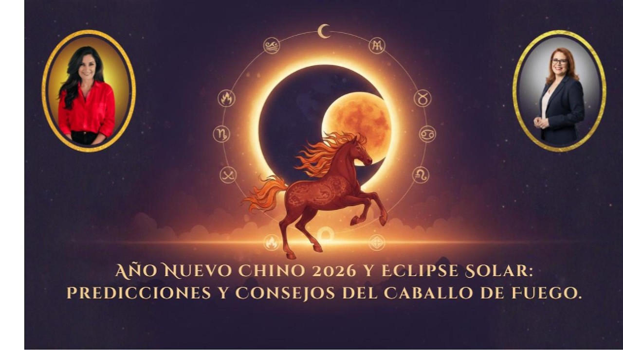 Año Nuevo Chino 2026 y Eclipse Solar: Predicciones y Consejos del Caballo de Fuego.