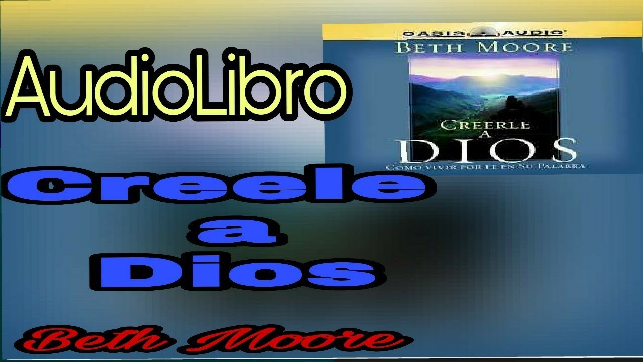 creerle a Dios -Beth Moore audiolibro