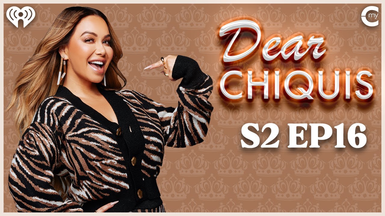 Dear Chiquis: How To Stop Feeling Guilty, Dealing with Machista Parents | Chiquis and Chill S2 Ep 16