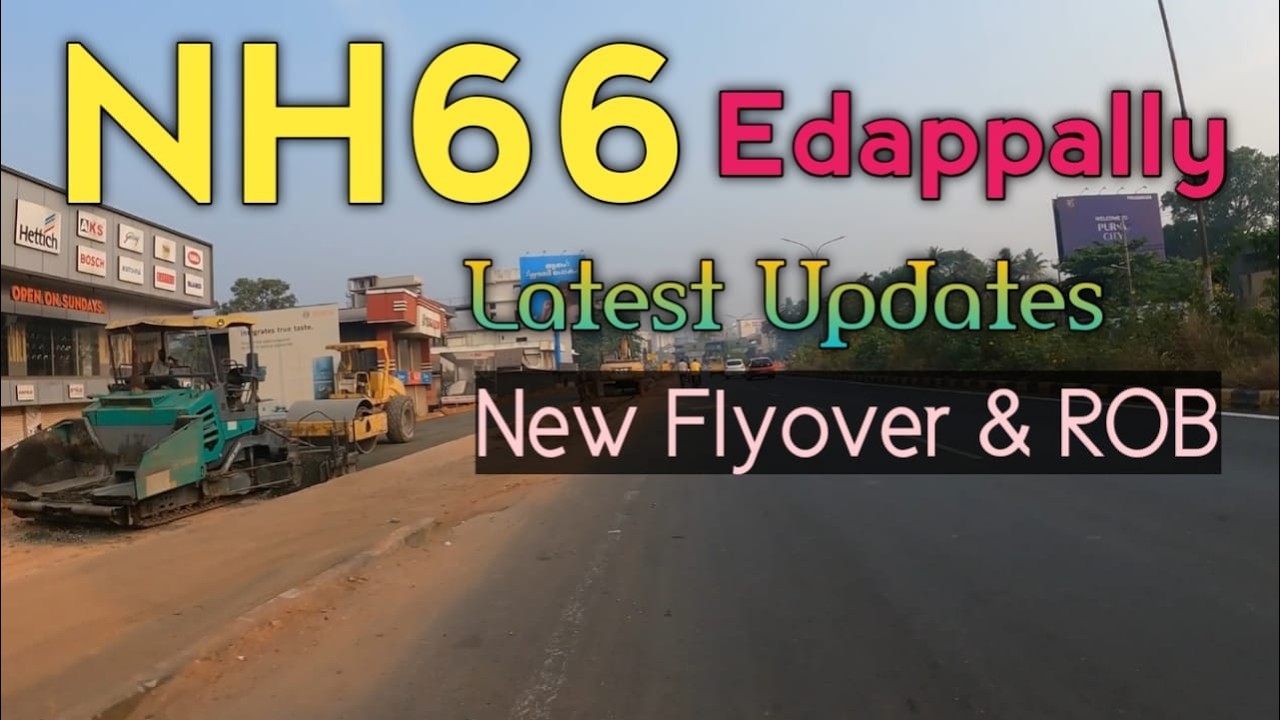 NH66 Latest Update Edappally