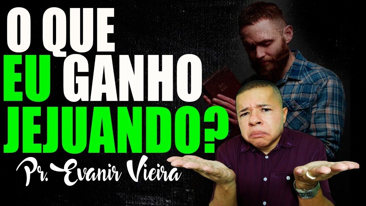 5 benefícios do jejum espiritual! Pastor Evanir Vieira