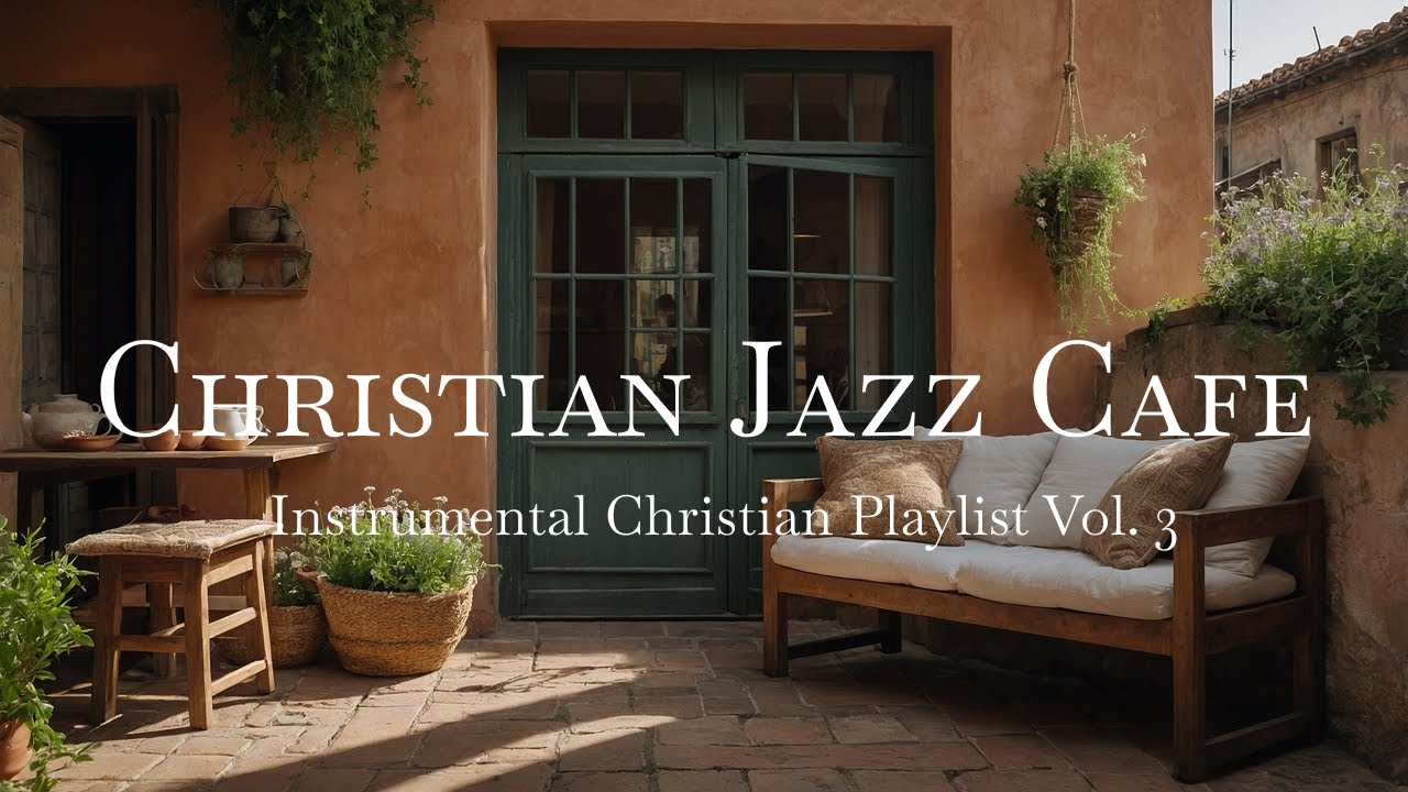 Christian Jazz Cafe Instrumental Music Vol.3 | Calm Worship for Prayer Meditation Study & Rest