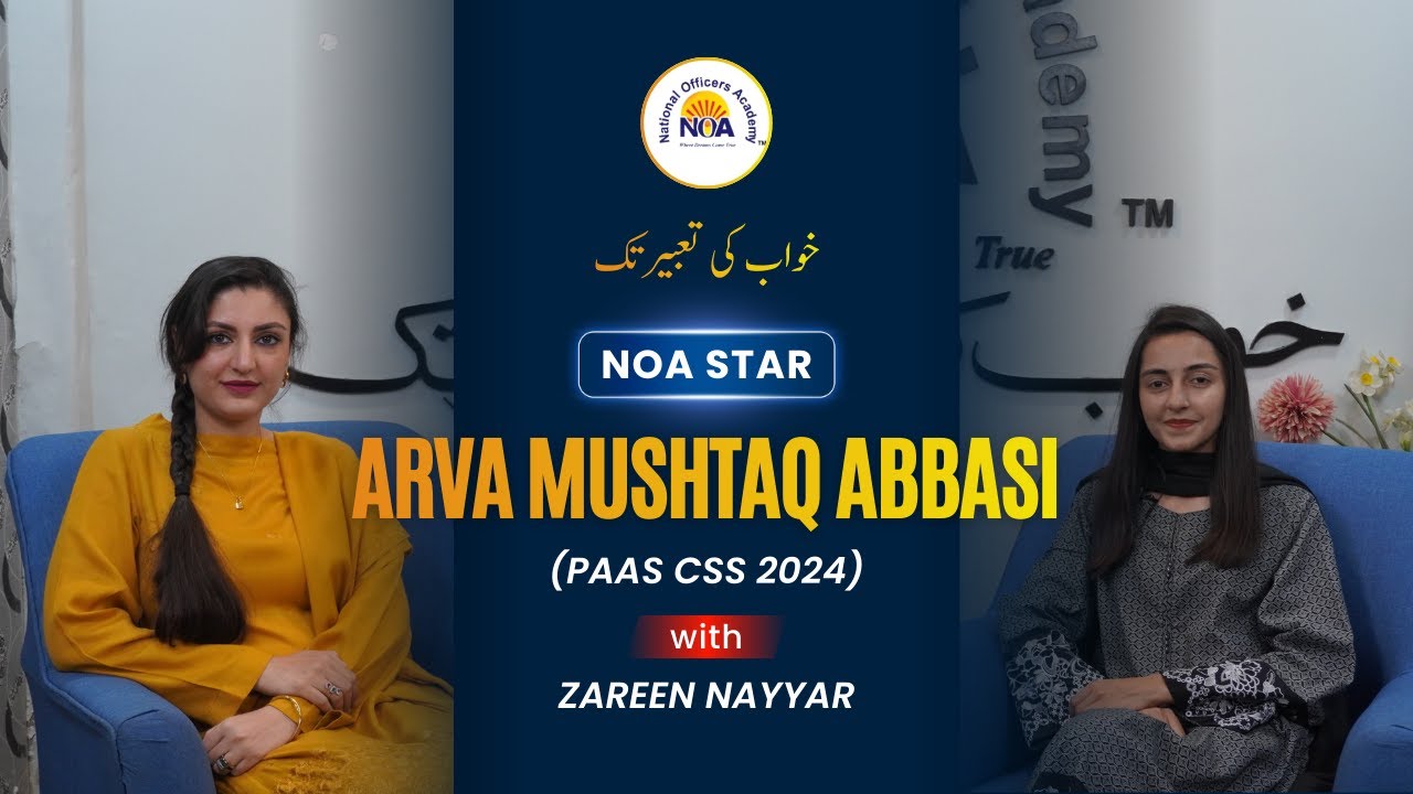 From NOA Student to PAAS Officer: Arva Mushtaq&rsquo;s 1st Attempt CSS Journey | NOA Podcast