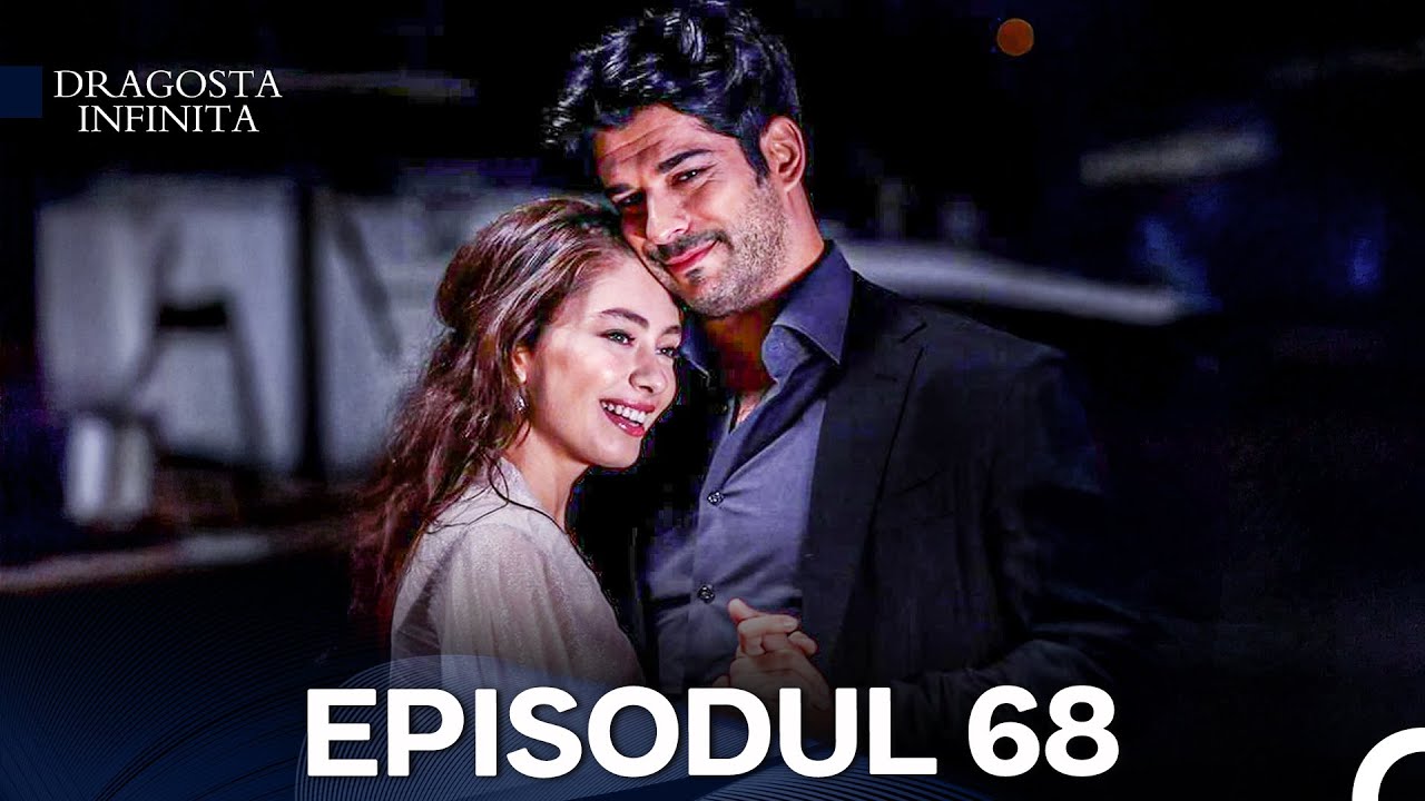 Dragoste Infinita Episodul 68