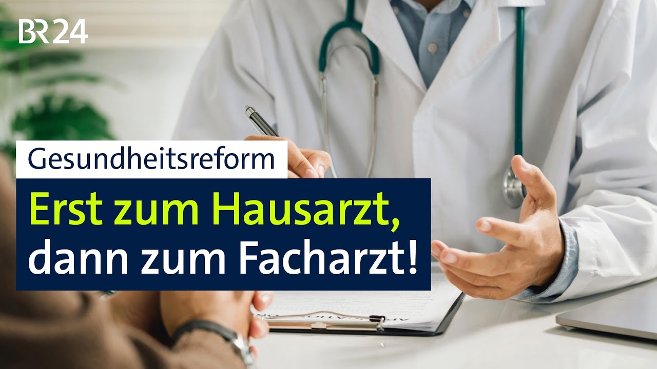 Gesundheitsreform: Erst zum Hausarzt, dann zum Facharzt! | Kontrovers | BR24