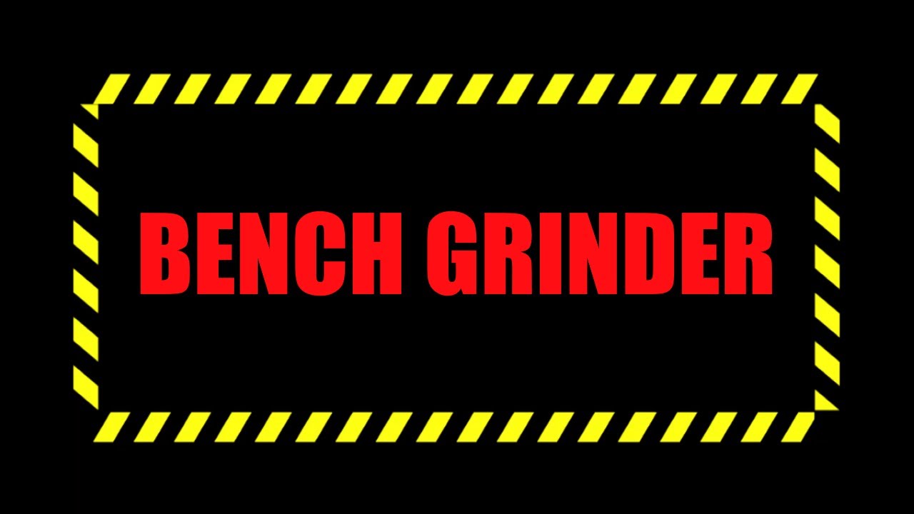 08 - Bench Grinder Safety