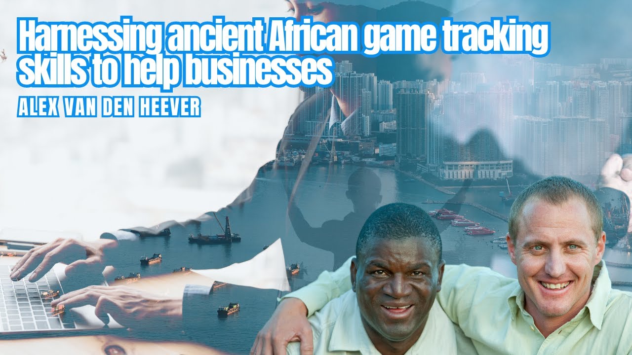 Harnessing ancient African game tracking skills to help businesses - Alex van den Heever
