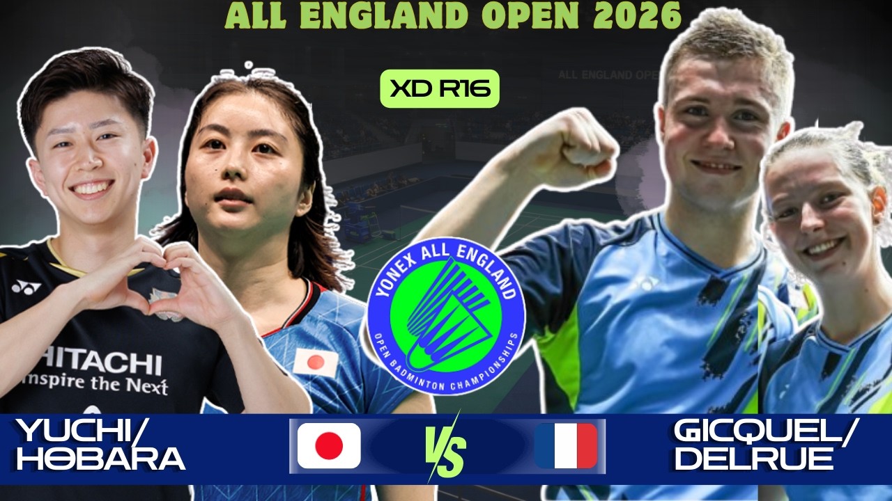 (日本) Shimogami/Hobara (下上雄一／保原彩夏) VS トGicquel/Delrue (FRA) | 全英オープン 2026 | Badminton 2026