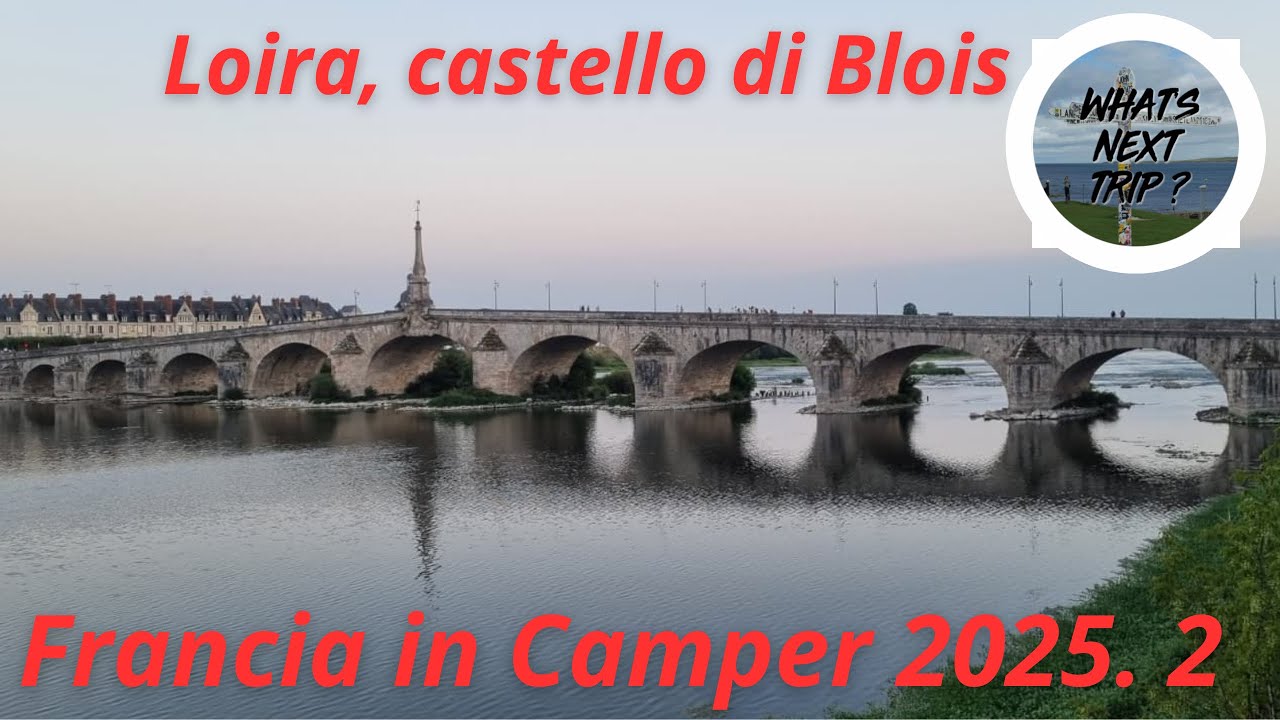 Francia in camper 2025.2 🚐🚐🚐 Loira castello di Blois 🇫🇷
