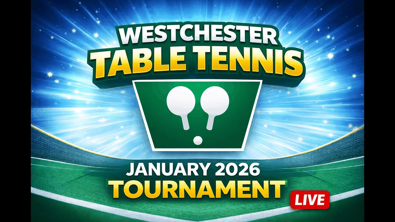 Westchester Table Tennis January 2026 Open Live Stream