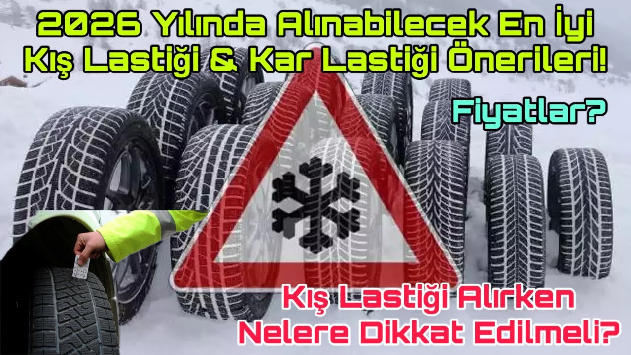 2026 Yılında Alınabilecek En İyi Kış Lastiği & Kar Lastiği Önerileri! Alırken Nelere Dikkat Edilmeli