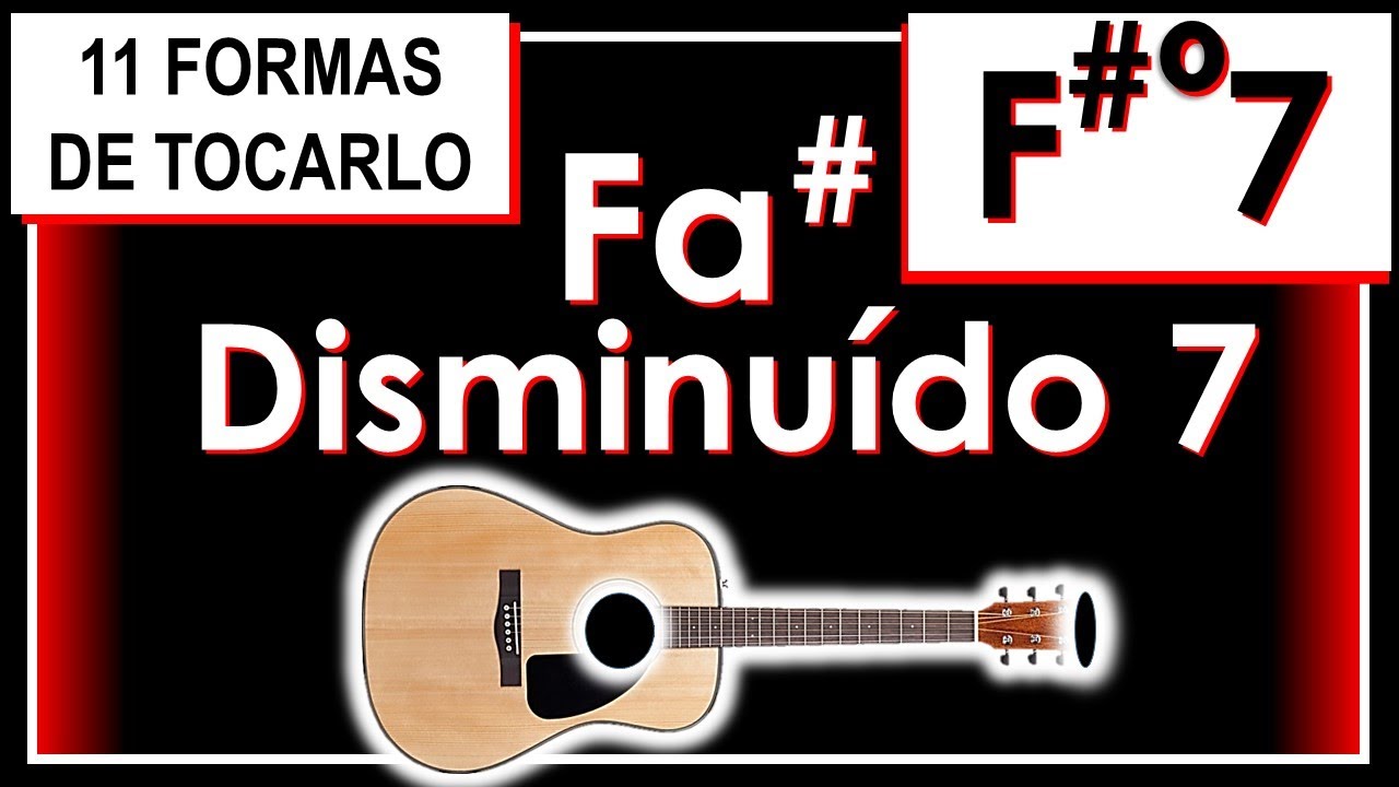 Fa Sostenido DISMINUÍDO 7 - F#º7 - Fácil de Tocar - 11 Posiciones