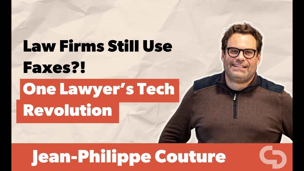 Law Firms Still Use Faxes?! One Lawyer’s Tech Revolution | Interview with Jean-Philippe Couture