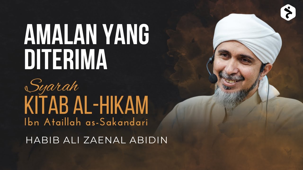 Amalan Yang Diterima | Kitab al-Hikam Ibn Athaillah | Habib Ali Zaenal Abidin
