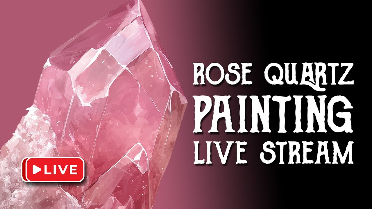 Crystal Painting Live Stream - The Rose Quartz - Art Witch Wednesday - Magical Crafting