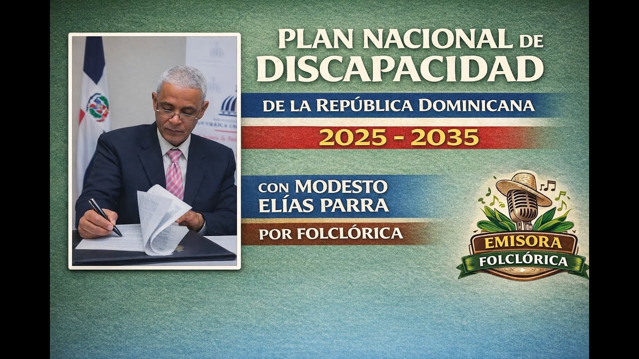 Plan Nacional de Discapacidad de la República Dominicana 2025–2035 | Modesto Elías Parra | Folclóric
