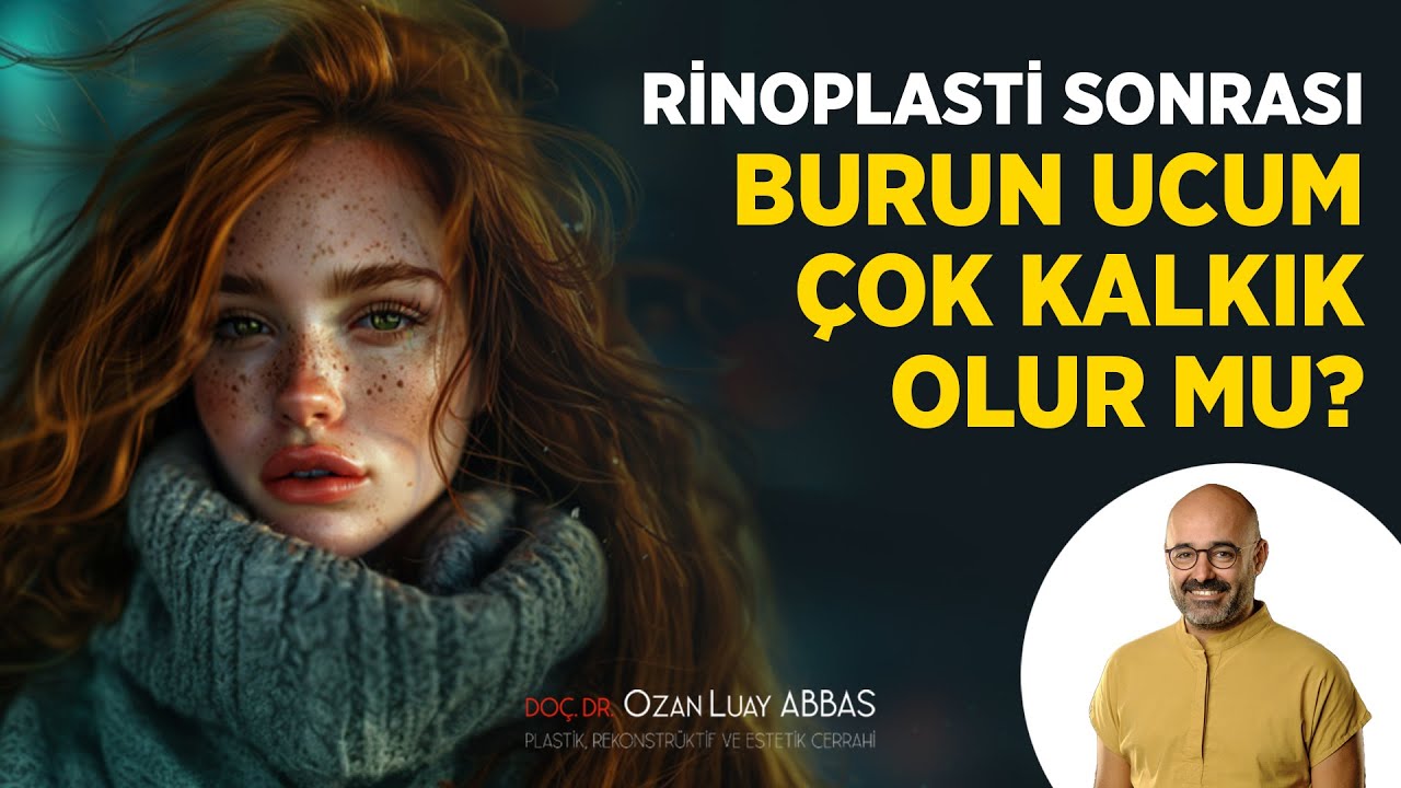 Eyvah! Rinoplasti Sonrası Burun Ucum Çok Kalkık Olur mu? | Doç. Dr. Ozan Luay ABBAS
